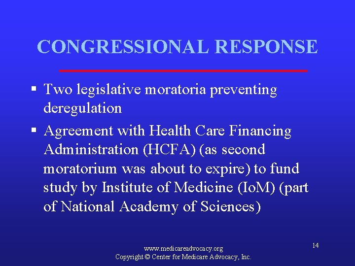 CONGRESSIONAL RESPONSE § Two legislative moratoria preventing deregulation § Agreement with Health Care Financing