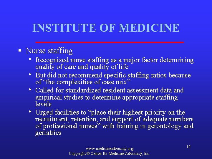 INSTITUTE OF MEDICINE § Nurse staffing • • Recognized nurse staffing as a major