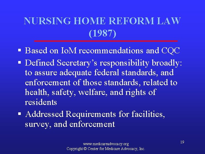 NURSING HOME REFORM LAW (1987) § Based on Io. M recommendations and CQC §