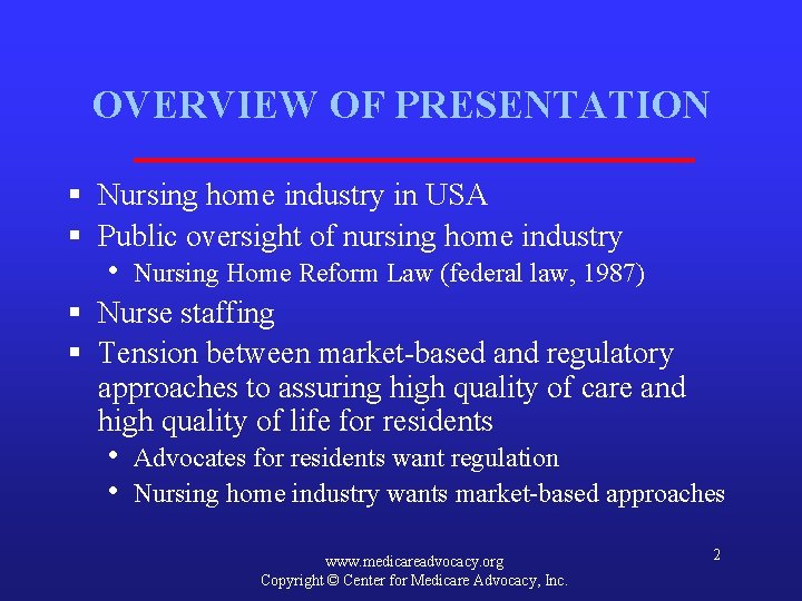 OVERVIEW OF PRESENTATION § Nursing home industry in USA § Public oversight of nursing