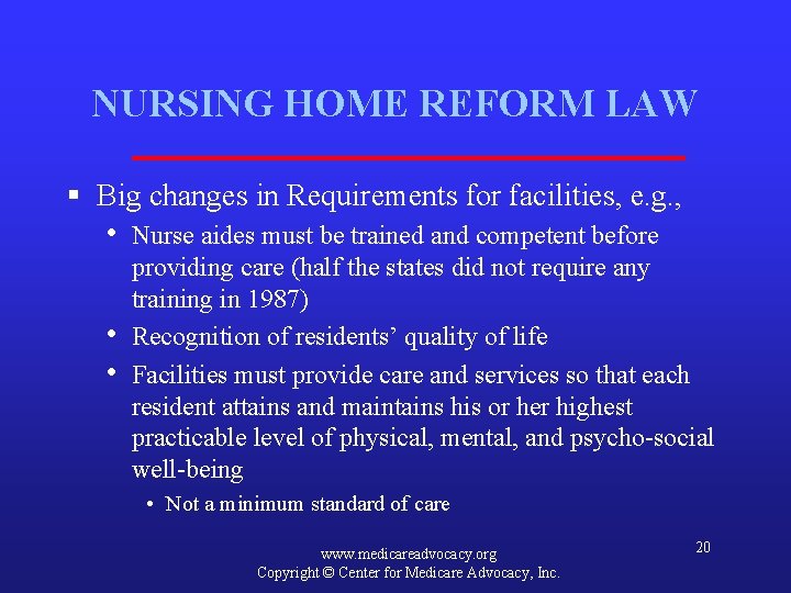 NURSING HOME REFORM LAW § Big changes in Requirements for facilities, e. g. ,