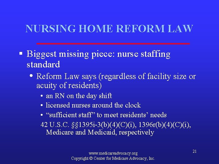 NURSING HOME REFORM LAW § Biggest missing piece: nurse staffing standard • Reform Law
