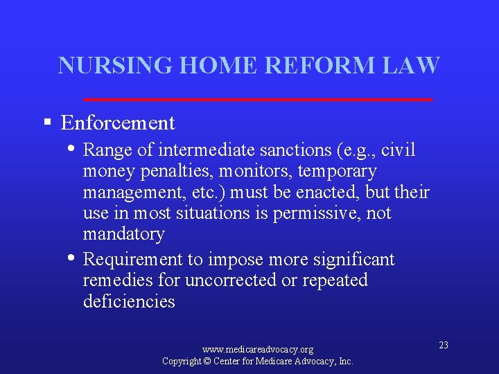 NURSING HOME REFORM LAW § Enforcement • Range of intermediate sanctions (e. g. ,