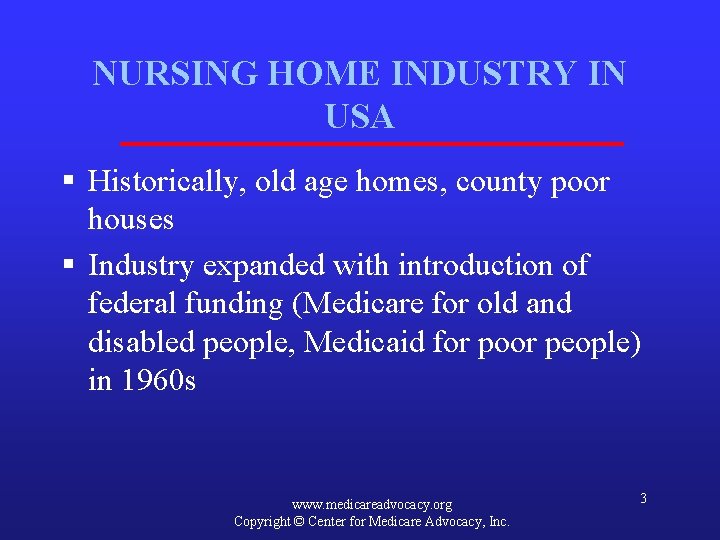 NURSING HOME INDUSTRY IN USA § Historically, old age homes, county poor houses §