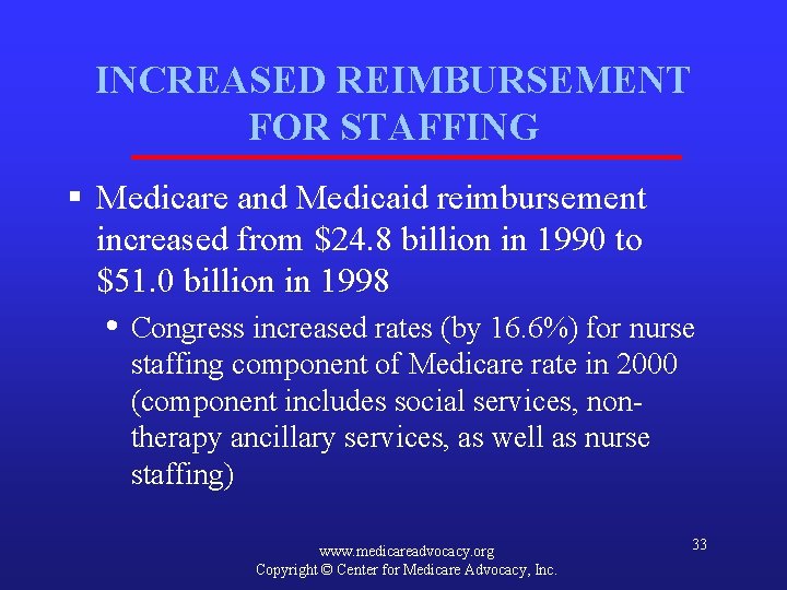 INCREASED REIMBURSEMENT FOR STAFFING § Medicare and Medicaid reimbursement increased from $24. 8 billion