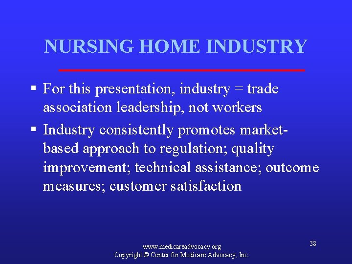 NURSING HOME INDUSTRY § For this presentation, industry = trade association leadership, not workers