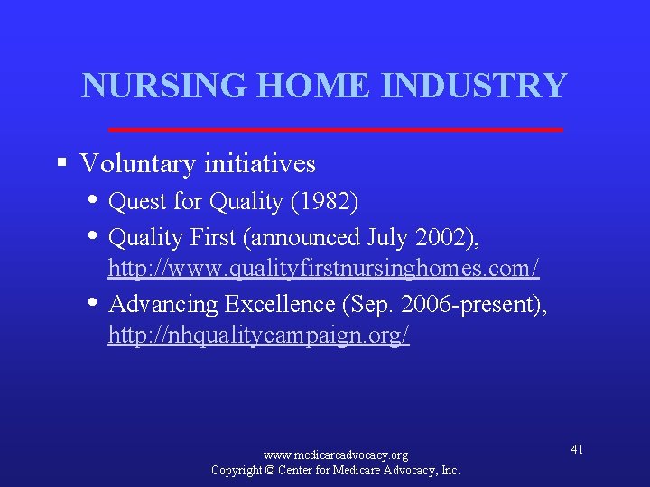 NURSING HOME INDUSTRY § Voluntary initiatives • Quest for Quality (1982) • Quality First