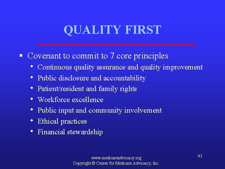 QUALITY FIRST § Covenant to commit to 7 core principles • • Continuous quality