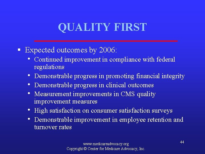 QUALITY FIRST § Expected outcomes by 2006: • • • Continued improvement in compliance