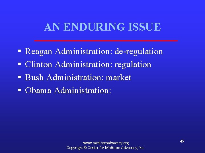 AN ENDURING ISSUE § § Reagan Administration: de-regulation Clinton Administration: regulation Bush Administration: market