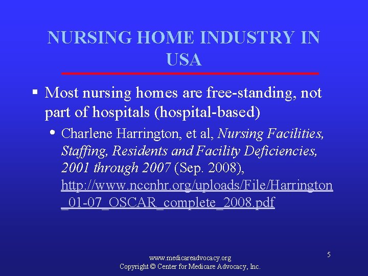 NURSING HOME INDUSTRY IN USA § Most nursing homes are free-standing, not part of