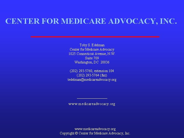 CENTER FOR MEDICARE ADVOCACY, INC. Toby S. Edelman Center for Medicare Advocacy 1025 Connecticut