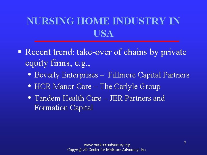 NURSING HOME INDUSTRY IN USA § Recent trend: take-over of chains by private equity