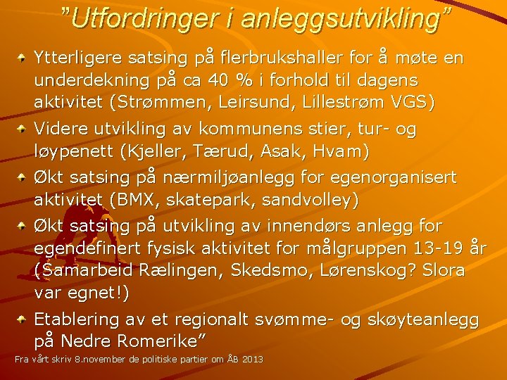 ”Utfordringer i anleggsutvikling” Ytterligere satsing på flerbrukshaller for å møte en underdekning på ca