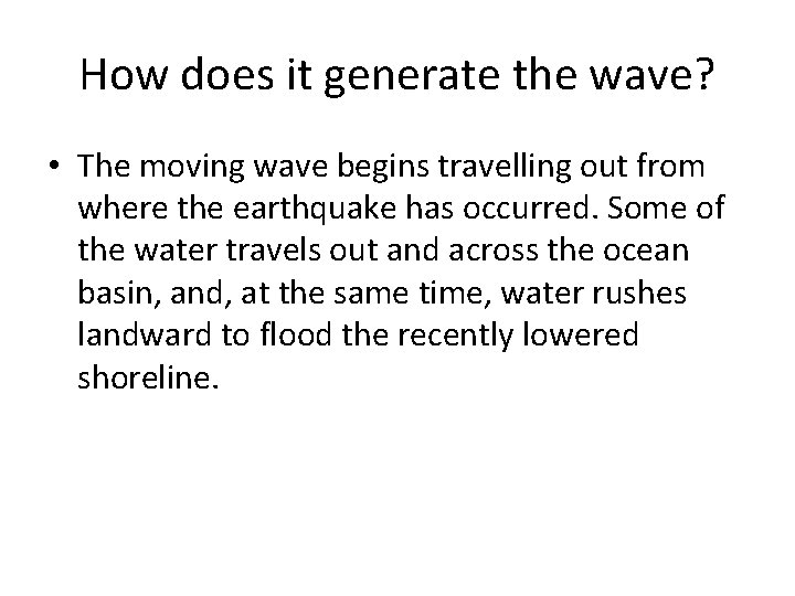 How does it generate the wave? • The moving wave begins travelling out from