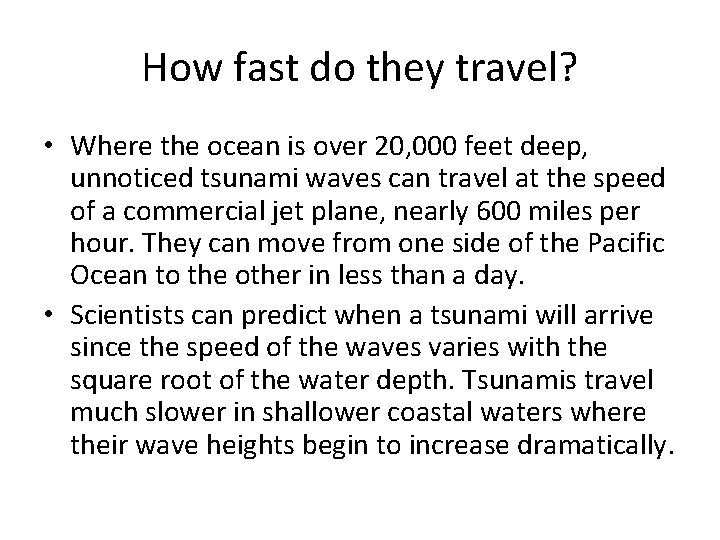 How fast do they travel? • Where the ocean is over 20, 000 feet