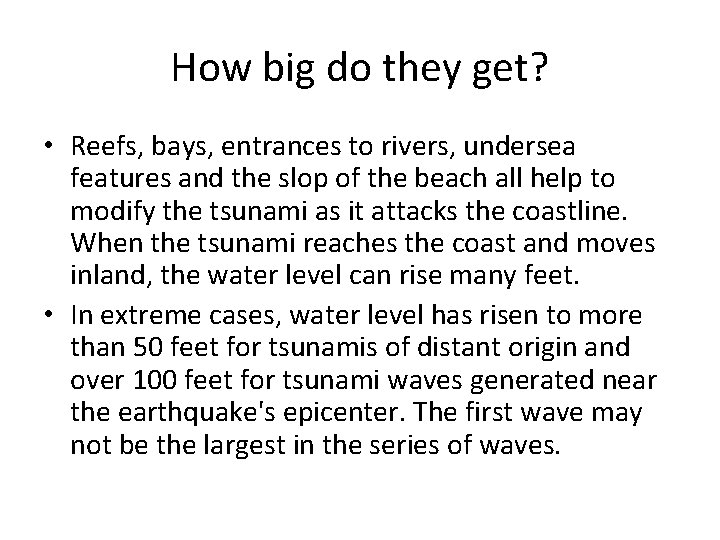 How big do they get? • Reefs, bays, entrances to rivers, undersea features and