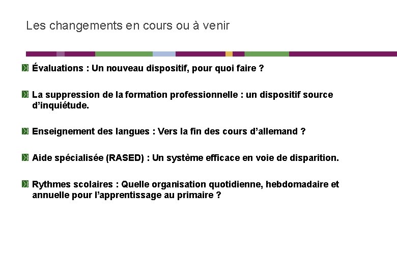 Les changements en cours ou à venir Évaluations : Un nouveau dispositif, pour quoi