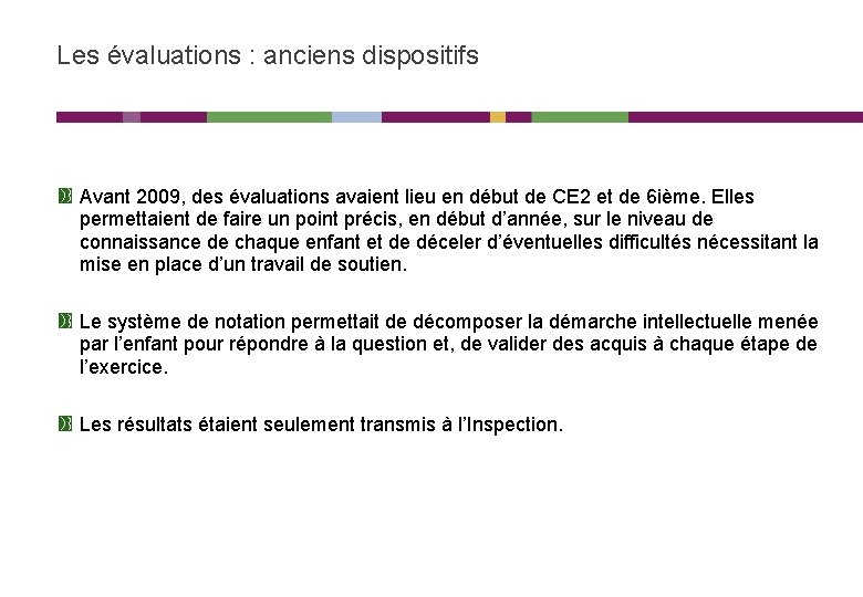 Les évaluations : anciens dispositifs Avant 2009, des évaluations avaient lieu en début de