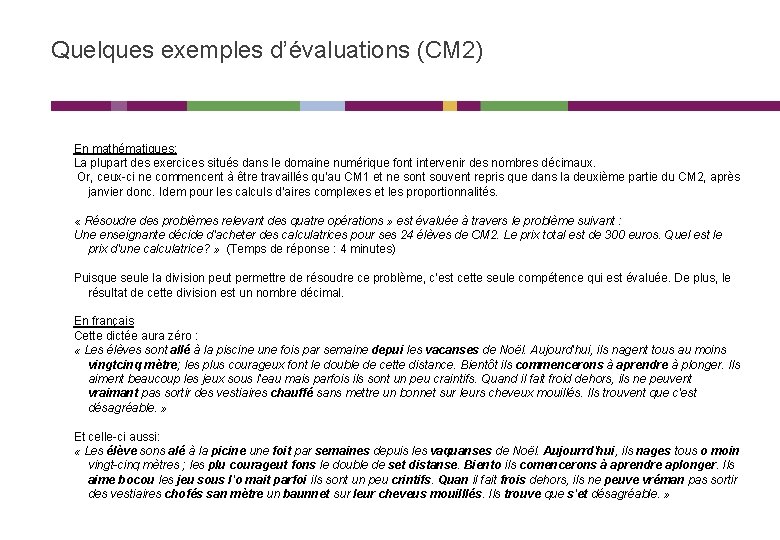 Quelques exemples d’évaluations (CM 2) En mathématiques: La plupart des exercices situés dans le