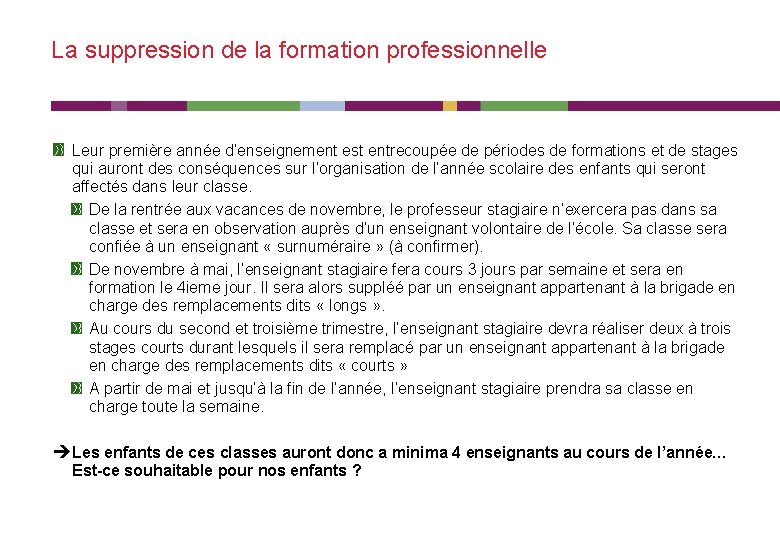 La suppression de la formation professionnelle Leur première année d’enseignement est entrecoupée de périodes La suppression de la formation professionnelle Leur première année d’enseignement est entrecoupée de périodes