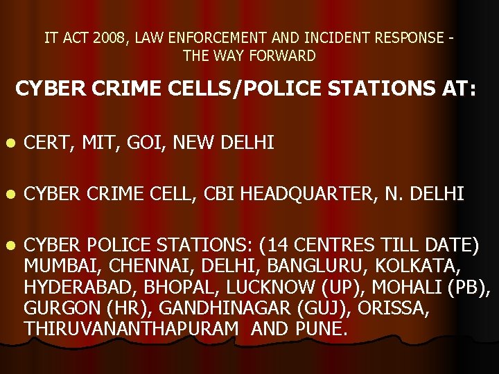 IT ACT 2008, LAW ENFORCEMENT AND INCIDENT RESPONSE THE WAY FORWARD CYBER CRIME CELLS/POLICE