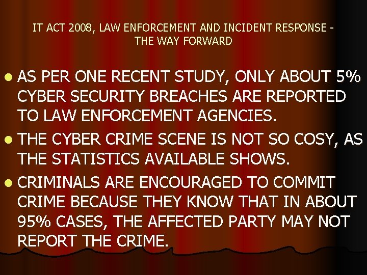 IT ACT 2008, LAW ENFORCEMENT AND INCIDENT RESPONSE THE WAY FORWARD l AS PER