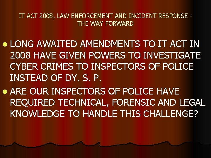 IT ACT 2008, LAW ENFORCEMENT AND INCIDENT RESPONSE THE WAY FORWARD l LONG AWAITED