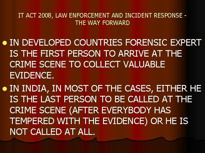 IT ACT 2008, LAW ENFORCEMENT AND INCIDENT RESPONSE THE WAY FORWARD l IN DEVELOPED