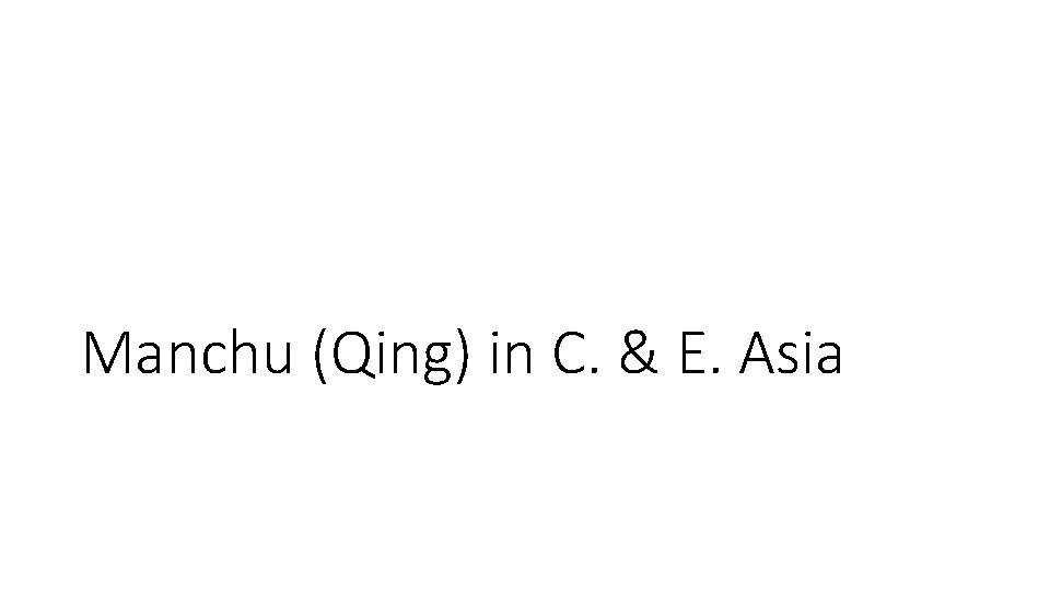 Manchu (Qing) in C. & E. Asia 
