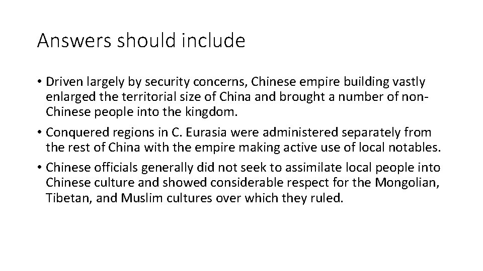 Answers should include • Driven largely by security concerns, Chinese empire building vastly enlarged