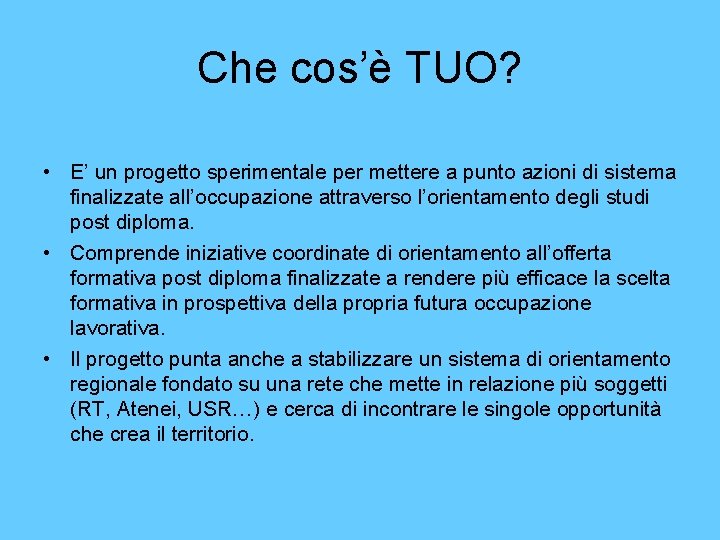 Che cos’è TUO? • E’ un progetto sperimentale per mettere a punto azioni di