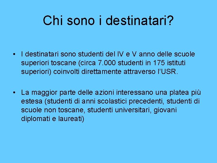 Chi sono i destinatari? • I destinatari sono studenti del IV e V anno