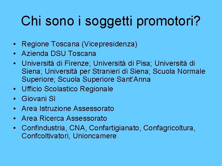 Chi sono i soggetti promotori? • Regione Toscana (Vicepresidenza) • Azienda DSU Toscana •