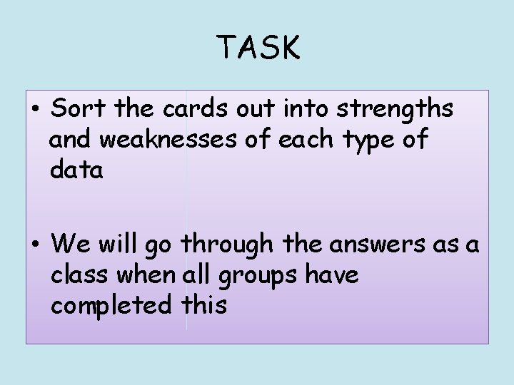 TASK • Sort the cards out into strengths and weaknesses of each type of