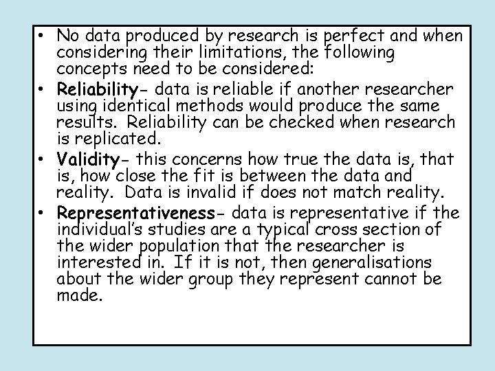  • No data produced by research is perfect and when considering their limitations,