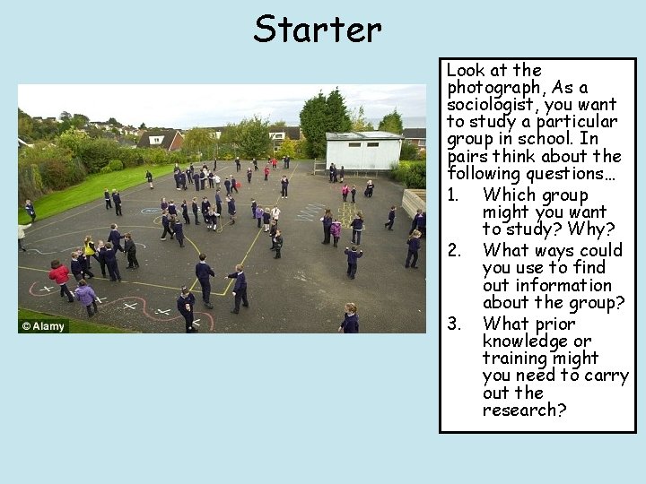 Starter Look at the photograph, As a sociologist, you want to study a particular