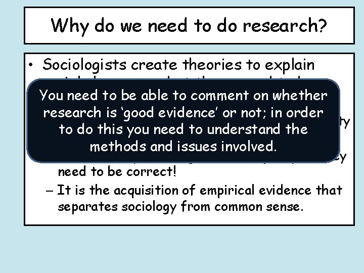 Why do we need to do research? • Sociologists create theories to explain social