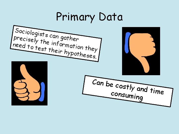 Primary Data Sociolog ists can gather precisel y the in formati need to on