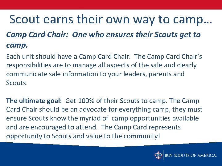 Scout earns their own way to camp… Camp Card Chair: One who ensures their