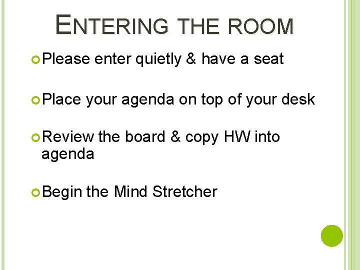 ENTERING THE ROOM Please Place enter quietly & have a seat your agenda on
