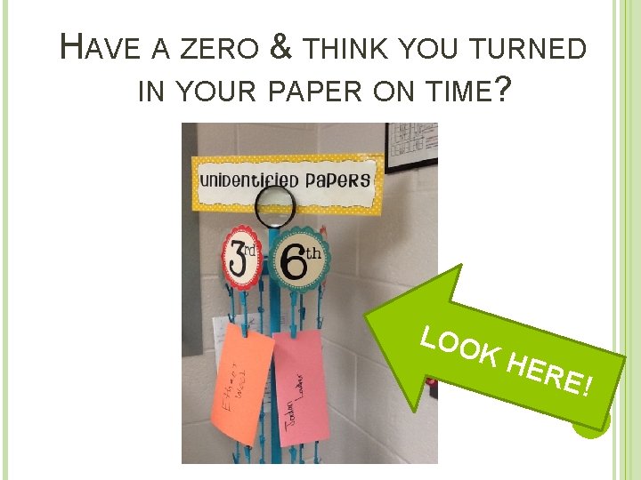 HAVE A ZERO & THINK YOU TURNED IN YOUR PAPER ON TIME? LOO KH