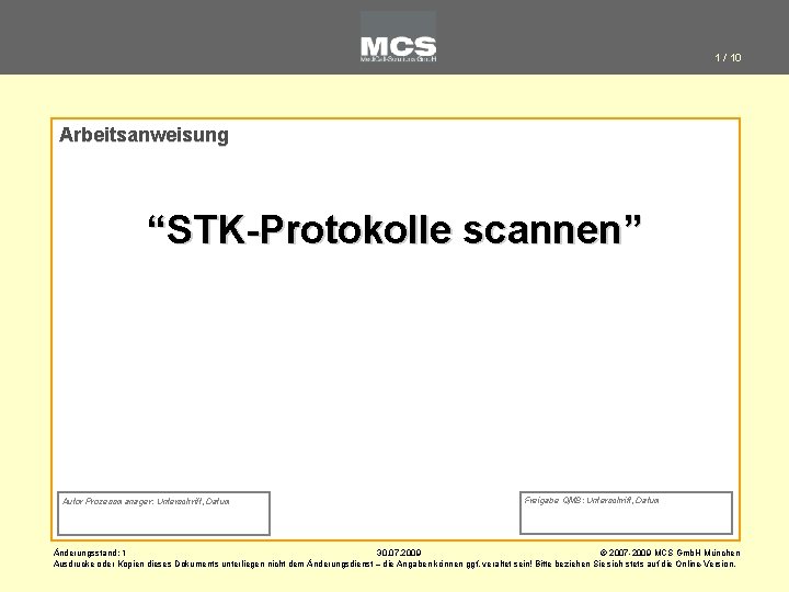1 / 10 Arbeitsanweisung “STK-Protokolle scannen” Autor Prozessmanager: Unterschrift, Datum Freigabe QMB: Unterschrift, Datum
