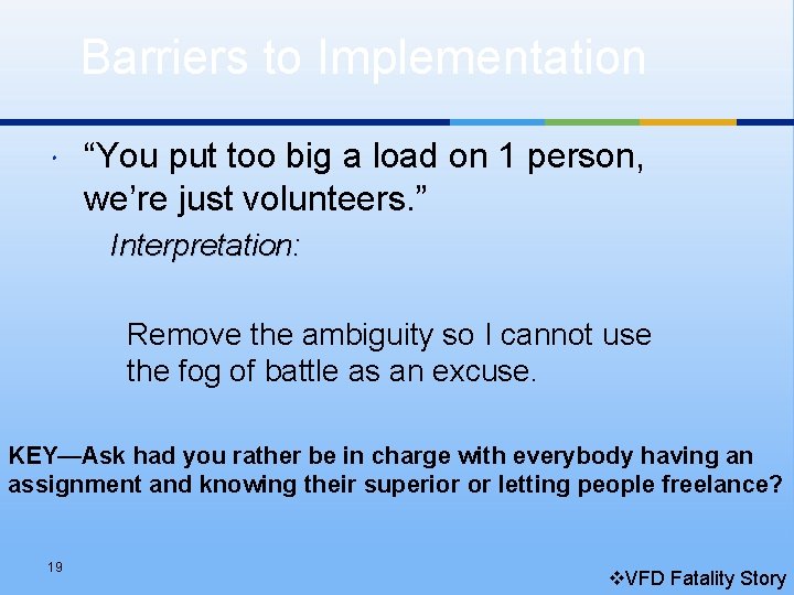 Barriers to Implementation “You put too big a load on 1 person, we’re just