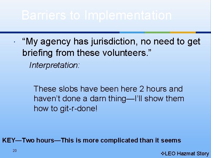 Barriers to Implementation “My agency has jurisdiction, no need to get briefing from these