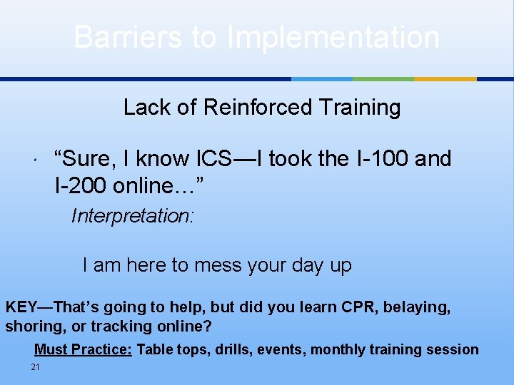 Barriers to Implementation Lack of Reinforced Training “Sure, I know ICS—I took the I-100