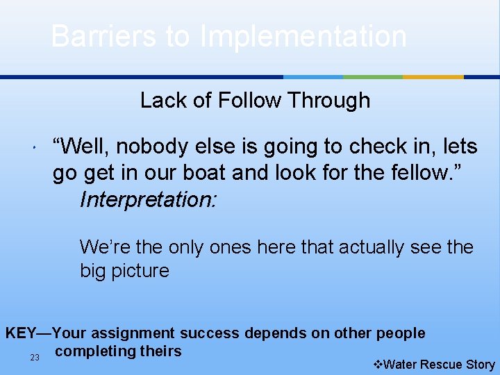 Barriers to Implementation Lack of Follow Through “Well, nobody else is going to check