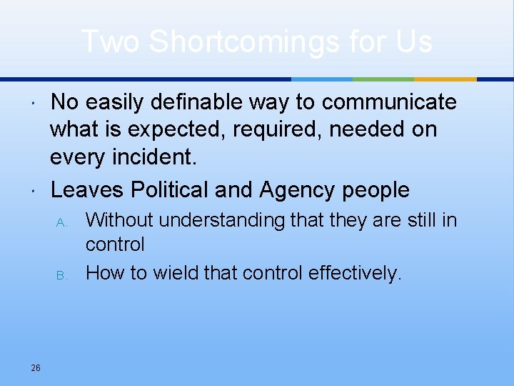 Two Shortcomings for Us No easily definable way to communicate what is expected, required,