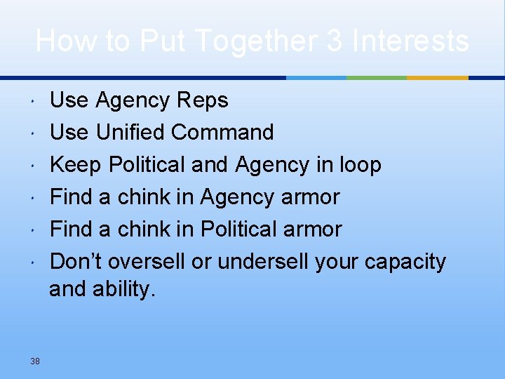 How to Put Together 3 Interests 38 Use Agency Reps Use Unified Command Keep
