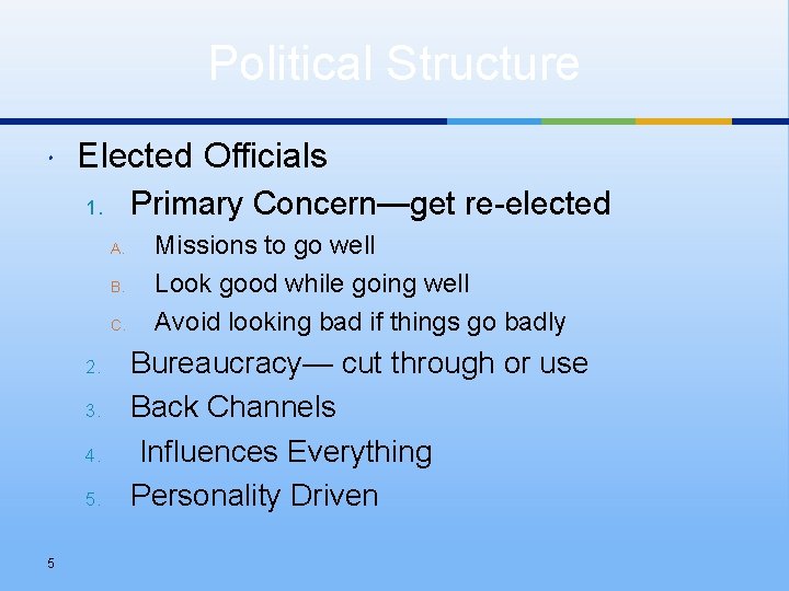 Political Structure Elected Officials Primary Concern—get re-elected 1. A. B. C. 2. 3. 4.